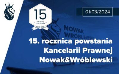 15. rocznica powstania naszej Kancelarii Prawnej Nowak&Wróblewski
